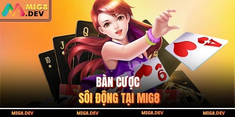 Bàn cược sôi động tại MIG8