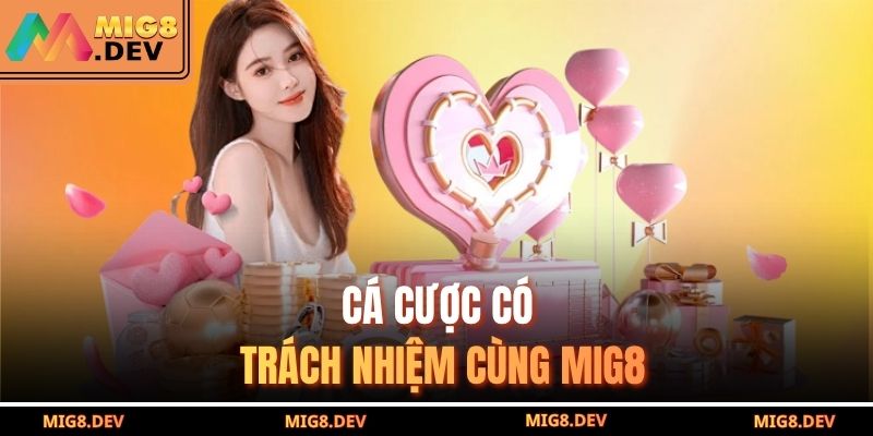 Cá cược có trách nhiệm cùng MIG8