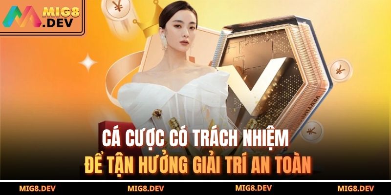 Cá cược có trách nhiệm để tận hưởng giải trí an toàn