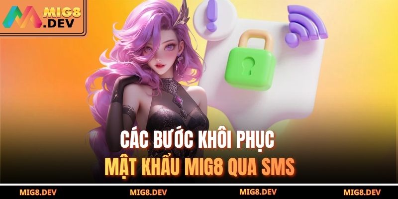 Các bước khôi phục mật khẩu MIG8 qua SMS