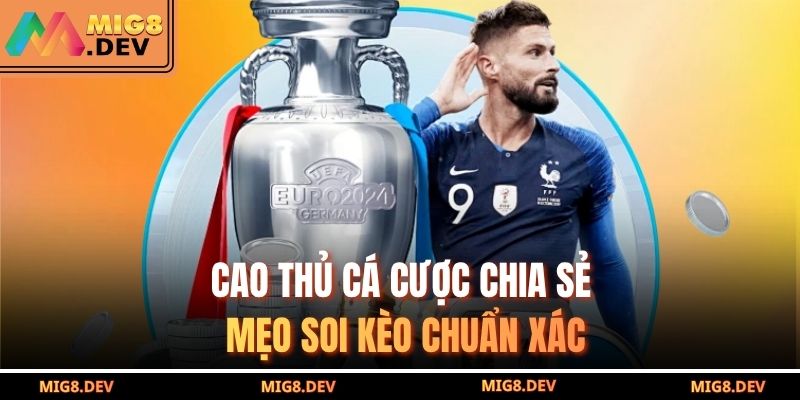 Cao thủ cá cược chia sẻ mẹo soi kèo chuẩn xác