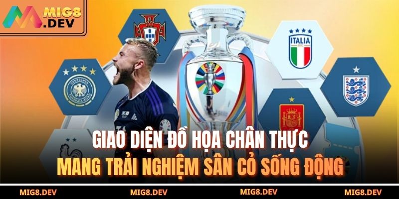Giao diện đồ họa chân thực, mang trải nghiệm sân cỏ sống động