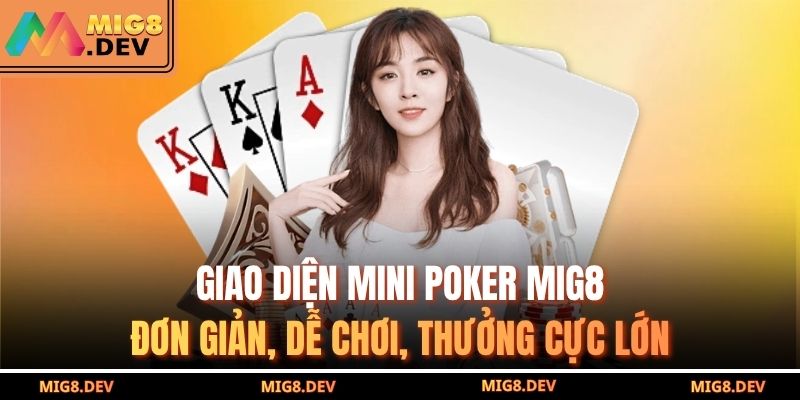 Mini Poker MIG8 – Trải Nghiệm Game Bài Siêu Hot, Thưởng Cao 2 Giao diện mini poker MIG8 – đơn giản, dễ chơi, thưởng cực lớn