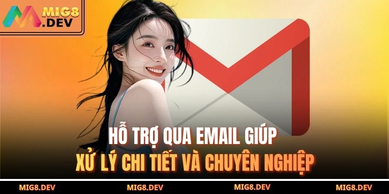 Cách Nhận Hỗ Trợ Từ Nhà Cái MIG8 – Xử Lý Ngay Khi Lỗi 3 Hỗ trợ qua email giúp xử lý chi tiết và chuyên nghiệp