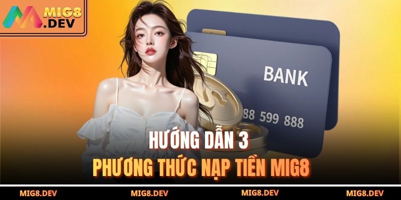 Hướng dẫn 3 phương thức nạp tiền MIG8