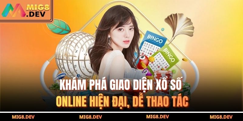 Khám phá giao diện xổ số online hiện đại, dễ thao tác