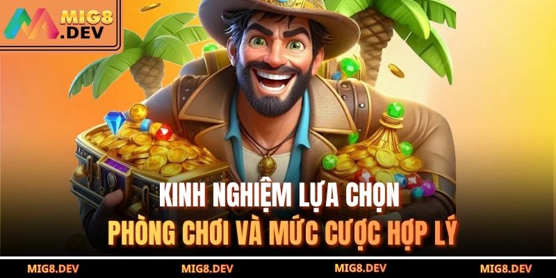 Nổ hũ đổi thưởng – Chạm tay thần tài tại MIG8 đầy bùng nổ 3 Kinh nghiệm lựa chọn phòng chơi và mức cược hợp lý