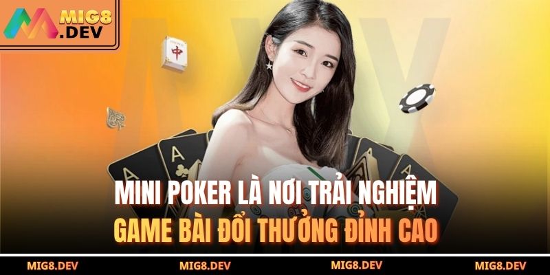Mini Poker MIG8 – Trải Nghiệm Game Bài Siêu Hot, Thưởng Cao 4 Mini poker là nơi trải nghiệm game bài đổi thưởng đỉnh cao