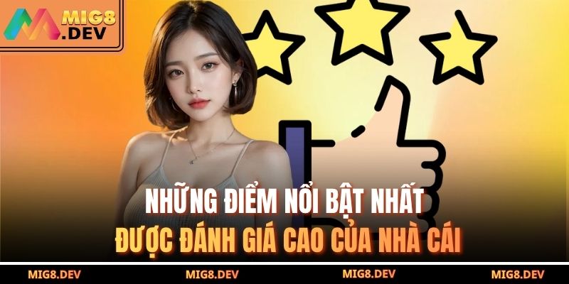 Những điểm nổi bật nhất được đánh giá cao của nhà cái