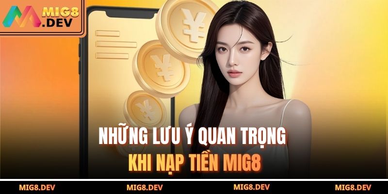 Những lưu ý quan trọng khi nạp tiền MIG8