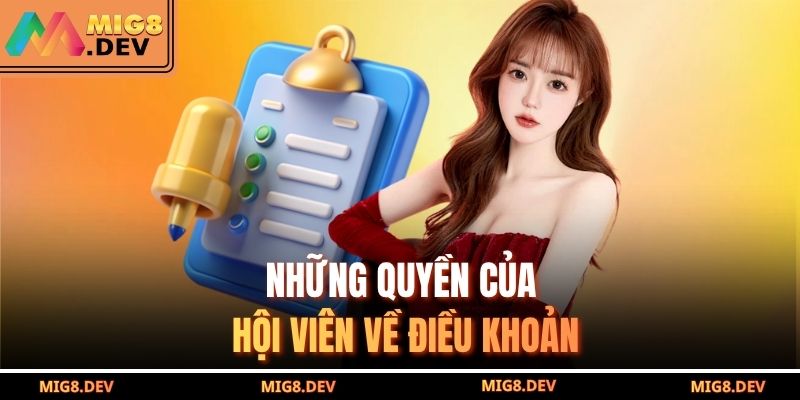 Điều Khoản Và Điều Kiện Mig8 2 Những quyền của hội viên về điều khoản