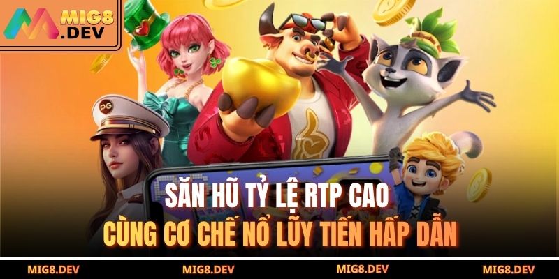 Săn hũ tỷ lệ RTP cao cùng cơ chế nổ lũy tiến hấp dẫn