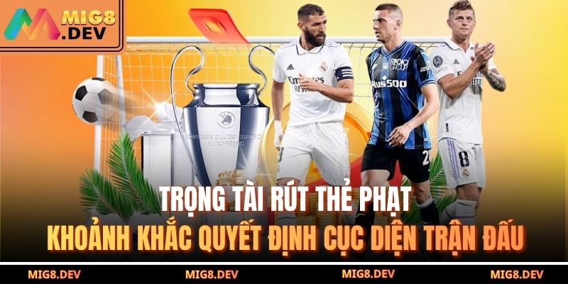 Trọng tài rút thẻ phạt – khoảnh khắc quyết định cục diện trận đấu