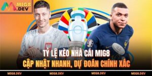Tỷ Lệ Kèo Nhà Cái MIG8