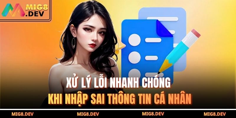 Xử lý lỗi nhanh chóng khi nhập sai thông tin cá nhân